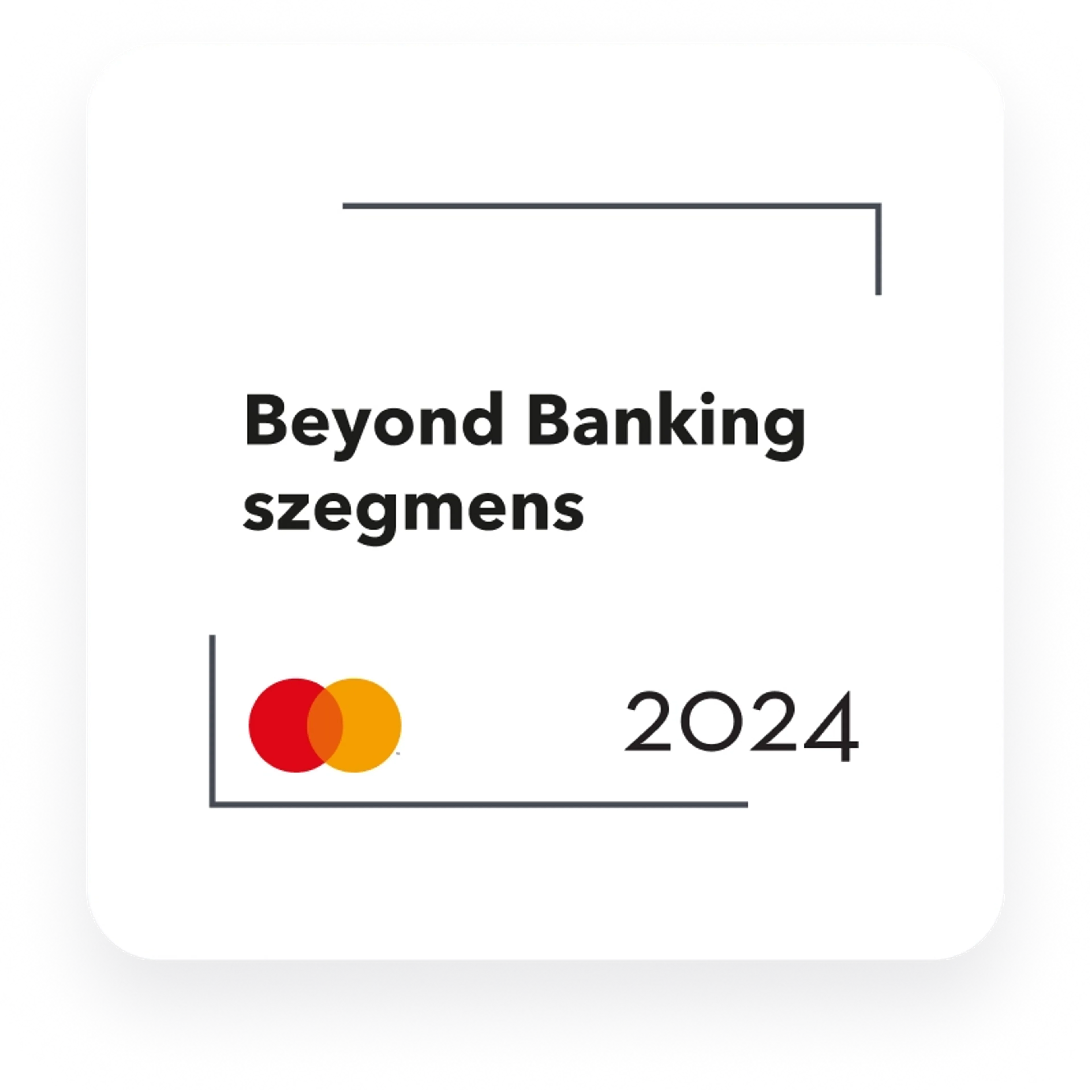 Beyond Banking szegmens 2024 - 1. helyezés díj, Magyarország